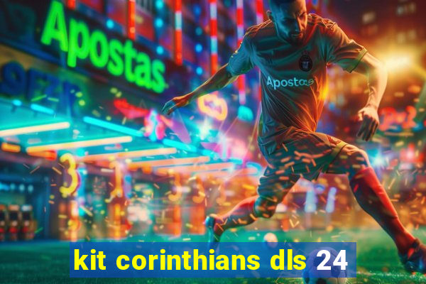 kit corinthians dls 24